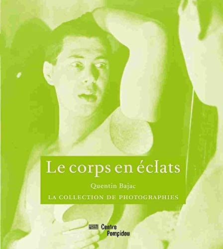 LE CORPS EN ECLATS, de Bajac quentin | portada del libro