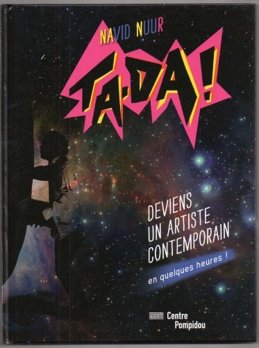 TA-DA ! DEVIENS UN ARTISTE CONTEMPORAIN EN QUELQUES HEURES !, de Navid Nuur | portada del libro