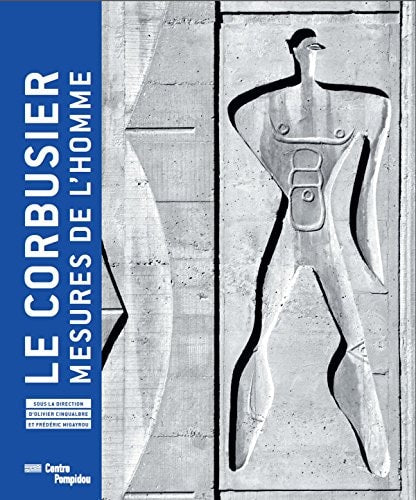 LE CORBUSIER, MESURES DE L'HOMME, de MIGAYROU FREDER | portada del libro