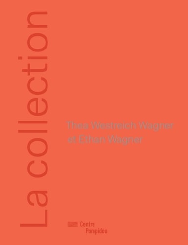 La collection Thea Westreich Wagner et Ethan Wagner, de Centre national d'art et de culture Georges Pompidou (Paris) | portad