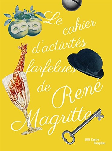 LE CAHIER D'ACTIVITES FARFELUES DE RENE MAGRITTE, de Élisabeth de Lambilly-Bresson | portada del libro