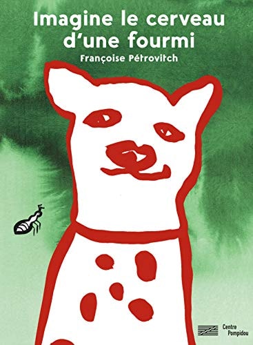 IMAGINE LE CERVEAU D'UNE FOURMI, de Françoise Pétrovitch | portada del libro