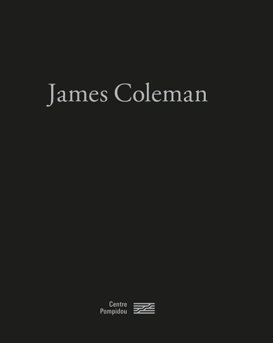 JAMES COLEMAN/CATALOGUE DE L'EXPOSITION, de Nicolas Liucci-Goutnikov | portada del libro