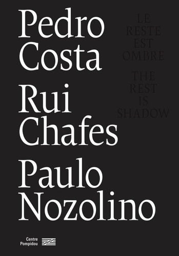 CATALOGUE PEDRO COSTA/RUI CHAFES/PAULO NOZOLINO/ LE RESTE ES, de Philippe-Alain Michaud | portada del libro