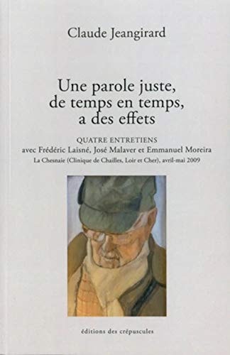 UNE PAROLE JUSTE, DE TEMPS EN TEMPS, A DES EFFETS. QUATRE EN, de Claude Jeangirard | portada del libro