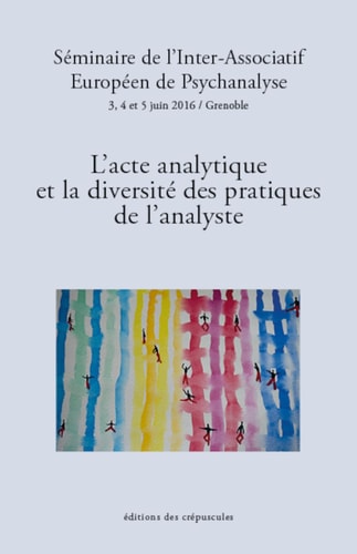 L'ACTE ANALYTIQUE ET LA DIVERSITE DES PRATIQUES DE L'ANALYST, de IAEP | portada del libro