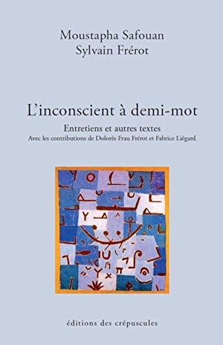 L'INCONSCIENT A DEMI-MOT. ENTRETIENS ET AUTRES TEXTES, de Moustapha Safouan | portada del libro