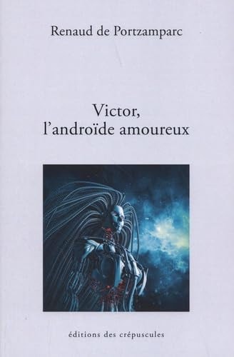 VICTOR L'ANDROID AMOUREUX, de Renaud de Portzamparc | portada del libro