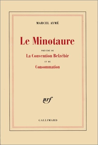 LE MINOTAURE / LA CONVENTION BELZEBIR / CONSOMMATION, de Aymé | portada del libro