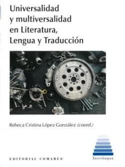 UNIVERSALIDAD Y MULTIVERSALIDAD EN LITERATURA LENGUA TRADUC, de REBECA CRISTINA LOPEZ GONZALEZ | portada del libro