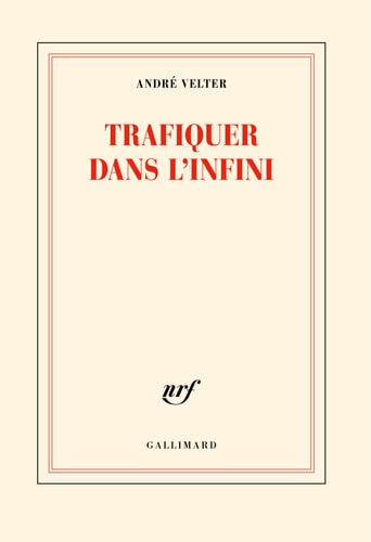 TRAFIQUER DANS L'INFINI, de André Velter | portada del libro
