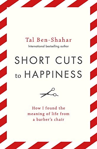 SHORT CUTS TO HAPPINESS HOW I FOUND THE MEANING O, de Tal Ben-Shahar | portada del libro