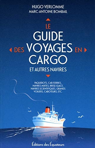LE GUIDE DES VOYAGES EN CARGO ET AUTRES NAVIRES, de Hugo Verlomme | portada del libro