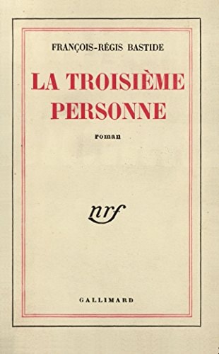 LA TROISIEME PERSONNE, de François-Régis Bastide | portada del libro
