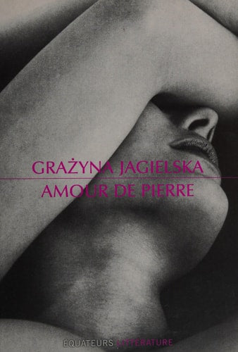 AMOUR DE PIERRE, de Grażyna Jagielska | portada del libro