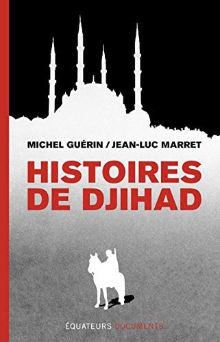 HISTOIRES DE DJIHAD 2E EDITION, de Michel Guérin (contrôleur général de la police) | portada del libro