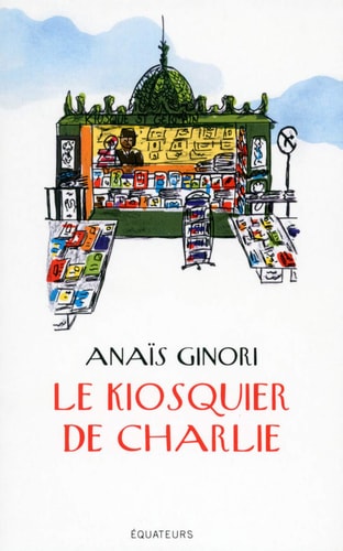 LE KIOSQUIER DE CHARLIE, de Anaïs Ginori | portada del libro
