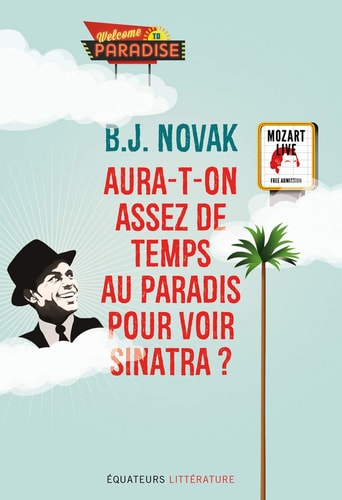 AURA-T-ON ASSEZ DE TEMPS AU PARADIS POUR VOIR SINATRA ?, de B. J. Novak | portada del libro