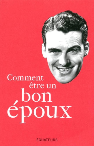 COMMENT ETRE UN BON EPOUX, de Editions des Equateurs | portada del libro
