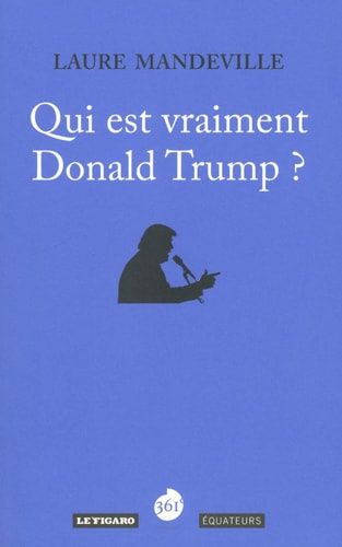 Qui est vraiment Donal Trump?, de Laure Mandeville | portada del libro