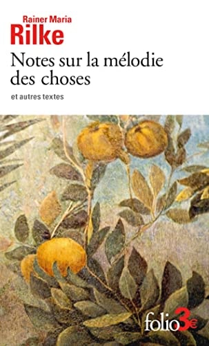 NOTES SUR LA MELODIE DES CHOSES ET AUTRES TEXTES, de Rainer Maria Rilke | portada del libro