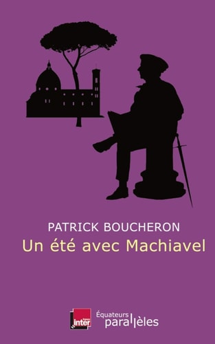 UN ETE AVEC MACHIAVEL, de Patrick Boucheron | portada del libro