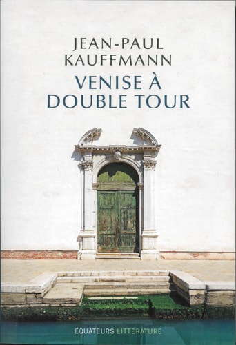 VENISE A DOUBLE TOUR, de JEAN PAUL KAUFFMANN | portada del libro