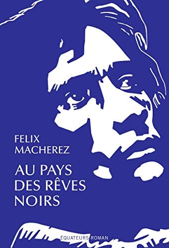 Au pays des reves noirs, de Felix Macherez | portada del libro