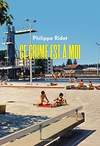 CE CRIME EST A MOI, de Philippe Ridet | portada del libro