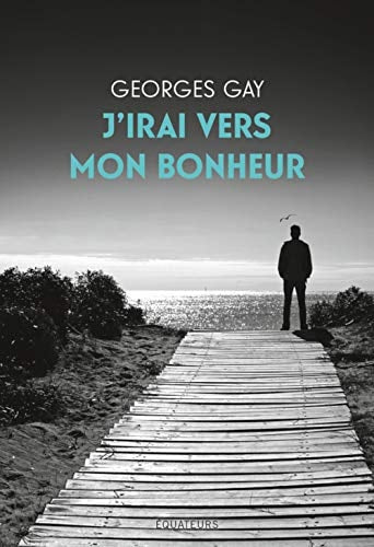 J'IRAI VERS MON BONHEUR, de Georges Gay | portada del libro
