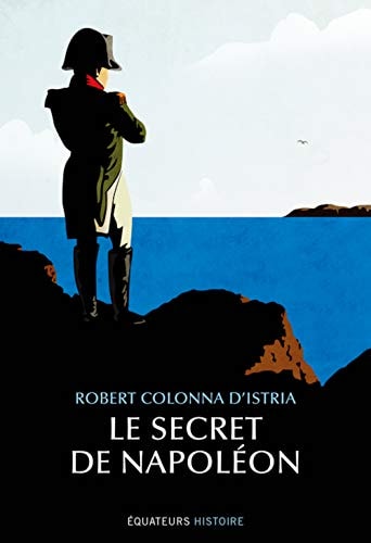 LE SECRET DE NAPOLEON, de Robert Colonna d'Istria | portada del libro