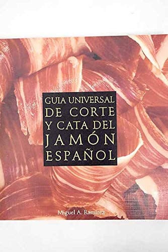 GUIA UNIVERSAL DE CORTE Y CATA DE JAMON ESPAÑOL, de RAMIREZ ORTIZ | portada del libro