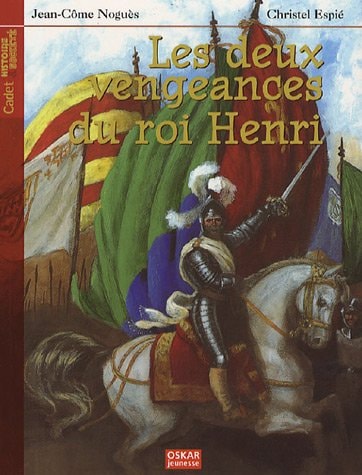 DEUX VENGEANCES DU ROI HENRILES, de Jean-Côme Noguès | portada del libro