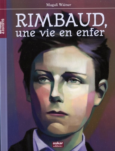 RIMBAUD UNE VIE EN ENFER, de Magali Wiéner | portada del libro