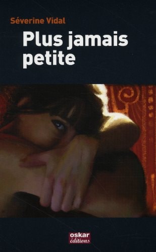 PLUS JAMAIS PETITE, de Séverine Vidal | portada del libro