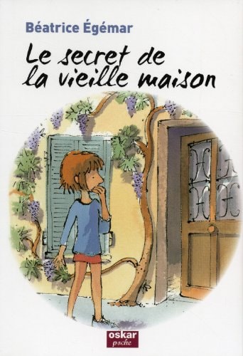 SECRET DE LA VIEILLE MAISON LE, de Béatrice Egémar | portada del libro