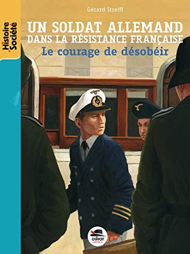 UN SOLDAT ALLEMAND DANS LA RESISTANCE FRANCAISE, de Gérard Streiff | portada del libro