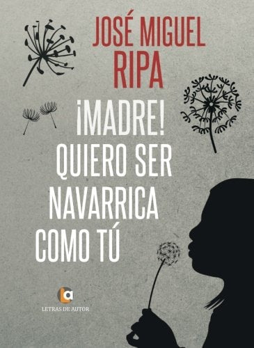 ¡Madre! Quiero ser navarrica como tú, de Ripa Martínez | portada del libro