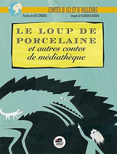 LOUP DE PORCELAINE ET AUTRES CONTES DE MEDIATHEQUE LE, de Guy Jimenes | portada del libro