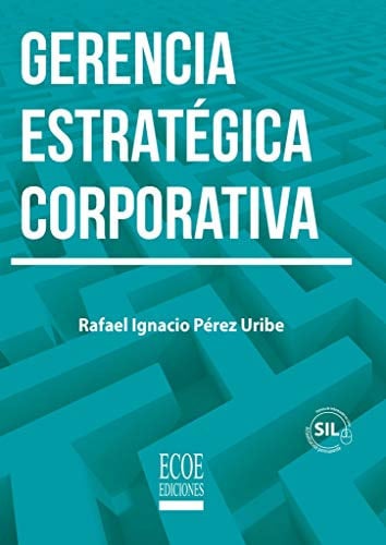 GERENCIA ESTRATEGICA CORPORATIVA, de RAFAEL IGNACIO PEREZ | portada del libro