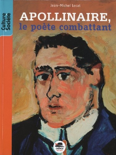 APOLLINAIRE LE POETE COMBATTANT, de Jean-Michel Lecat | portada del libro