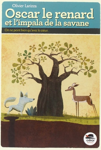 OSCAR LE RENARD ET L'IMPALA DE LA SAVANE, de Olivier Larizza | portada del libro