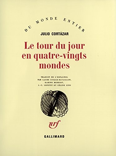 LE TOUR DU JOUR EN QUATRE-VINGTS MONDES, de Julio Cortázar | portada del libro