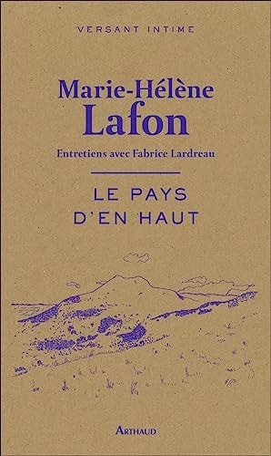 Le pays d'en haut : entretiens avec Fabrice Lardreau, de Marie-Hélène Lafon | portada del libro