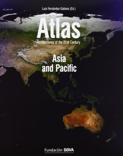 ATLAS, ARCHITECTURES OF THE 21ST CENTURY: ASIA AND THE PACIFIC, de FERNANDEZ GALIANO | portada del libro