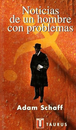 NOTICIAS DE UN HOMBRE CON PROBLEMAS, de SCHAFF | portada del libro