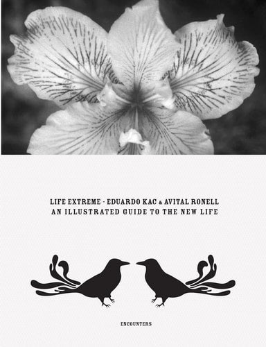 LIFE EXTREME AN ILLUSTRATED GUIDE OF NEW LIFE, de Eduardo Kac | portada del libro