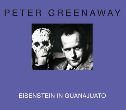 EISENSTEIN IN GUANAJUATO (ANGLAIS), de Peter Greenaway | portada del libro