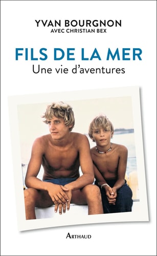 FILS DE LA MER UNE VIE D'AVENTURES, de Yvan Bourgnon | portada del libro