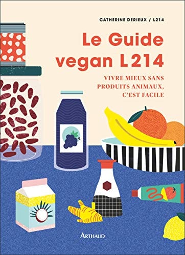 LE GUIDE VEGAN L214 VIVRE MIEUX SANS PRODUITS ANIMAUX, C'EST, de Catherine Derieux | portada del libro